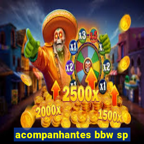 acompanhantes bbw sp